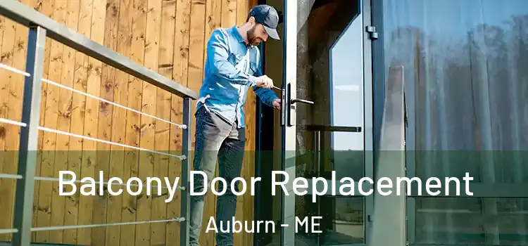  Balcony Door Replacement Auburn - ME