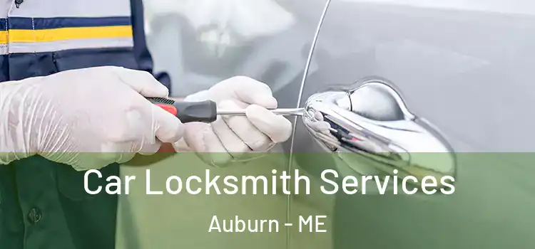 Car Locksmith Services Auburn - ME