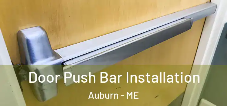 Door Push Bar Installation Auburn - ME