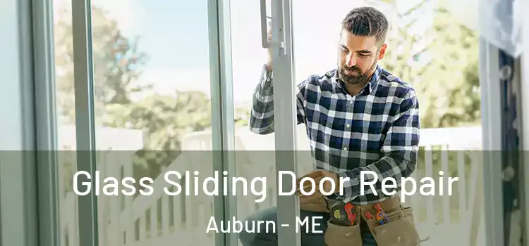 Glass Sliding Door Repair Auburn - ME