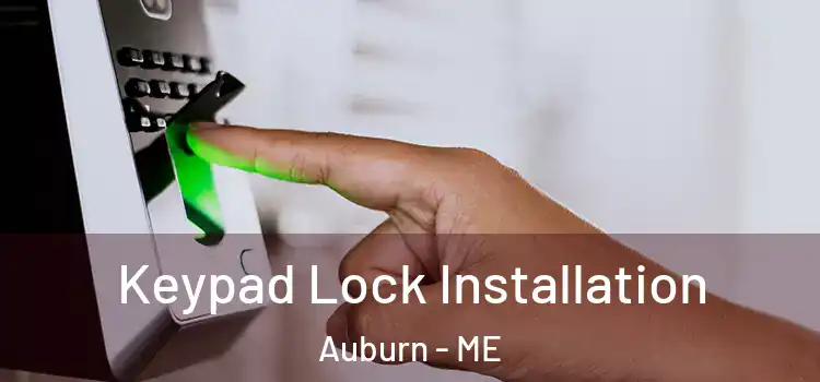 Keypad Lock Installation Auburn - ME