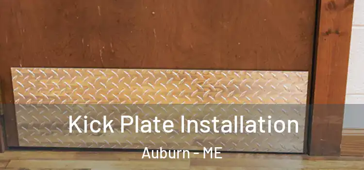 Kick Plate Installation Auburn - ME