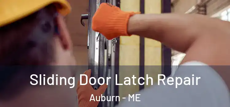 Sliding Door Latch Repair Auburn - ME
